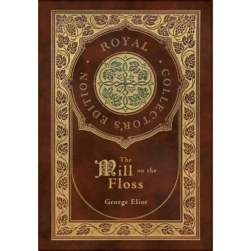 The Mill on the Floss (Royal Collector's Edition) (Case Laminate Hardcover with Jacket) - Hardcover