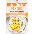 Intermittent Fasting for Women: How to Build a Personalized Routine for Weight Loss and Reverse the Signs of Aging through the Keto Meal and Exercise - Paperback