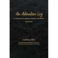 An Adventure Log: A Chronicle of Climbing, Running, and Biking: A Chronicle of Climbing, Running and Biking - Paperback