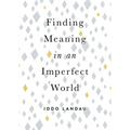 Finding Meaning in an Imperfect World - Hardcover