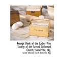 Receipt Book of the Ladies Mite Society of the Second Reformed Church, Somerville, N.J. - Paperback