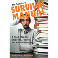 The Scholar's Survival Manual: A Road Map for Students, Faculty, and Administrators - Paperback