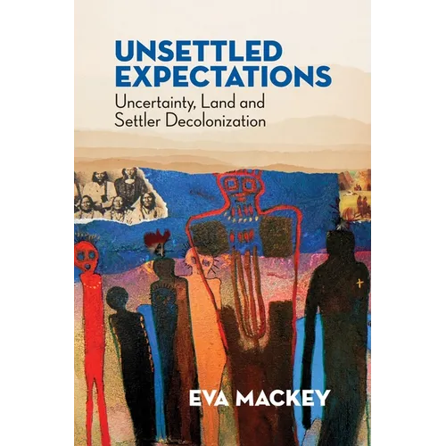 Unsettled Expectations: Uncertainty, Land and Settler Decolonization - Paperback