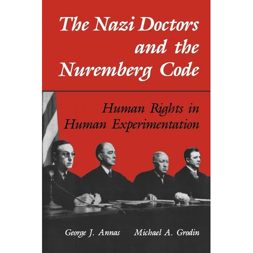 The Nazi Doctors and the Nuremberg Code: Human Rights in Human Experimentation - Paperback
