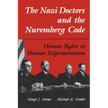 The Nazi Doctors and the Nuremberg Code: Human Rights in Human Experimentation - Paperback