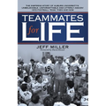 Teammates for Life: The Inspiring Story of Auburn University's Unbelievable, Unforgettable and Utterly Amazin' 1972 Football Team, Then and Now - Paperback