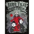 Eerie Tales from the School of Screams - Hardcover