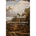 Elijah, Yahweh, and Baal - Hardcover
