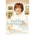 Holding Her Head High: Inspiration from 12 Single Mothers Who Championed Their Children and Changed History - Paperback