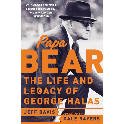 Papa Bear: The Life and Legacy of George Halas - Paperback