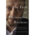 The Faith of Christopher Hitchens: The Restless Soul of the World's Most Notorious Atheist - Paperback