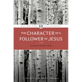 The Character of a Follower of Jesus - Paperback