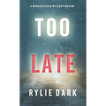 Too Late (A Morgan Stark FBI Suspense Thriller-Book 1) - Hardcover