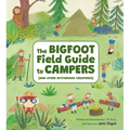 The Bigfoot Field Guide to Campers: And Other Mysterious Creatures - Hardcover