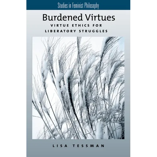 Burdened Virtues: Virtue Ethics for Liberatory Ethics - Paperback