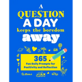 A Question A Day Keeps the Boredom Away: A Gratitude Journal with 365 Fun Daily Positivity and Reflection Prompts for Kids - Paperback