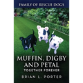 Muffin, Digby And Petal: Together Forever - Paperback