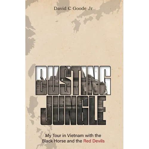 Busting Jungle: My Tour in Vietnam with the Black Horse and the Red Devils - Hardcover