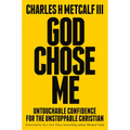 God Chose Me: Untouchable Confidence for the Unstoppable Christian - Hardcover