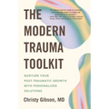 The Modern Trauma Toolkit: Nurture Your Post-Traumatic Growth with Personalized Solutions - Paperback