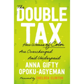 The Double Tax: How Women of Color Are Overcharged and Underpaid - Hardcover