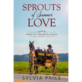 Sprouts of Summer Love (Amish Love Through the Seasons Book 2) - Paperback