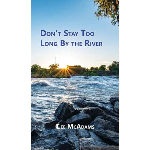Don't Stay Too Long by the River - Hardcover