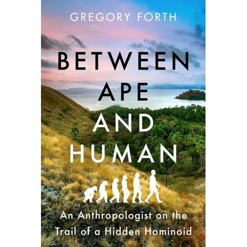 Between Ape and Human: An Anthropologist on the Trail of a Hidden Hominoid - Paperback