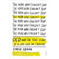 The Man Who Couldn't Stop: OCD and the True Story of a Life Lost in Thought - Paperback