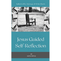 Spilled Coffee, Marriage, & White Sheets: Jesus Guided Self-Reflection - Paperback