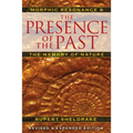 The Presence of the Past: Morphic Resonance and the Memory of Nature - Paperback