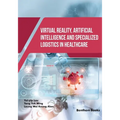 Virtual Reality, Artificial Intelligence and Specialized Logistics in Healthcare - Paperback