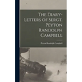 The Diary-Letters of Sergt. Peyton Randolph Campbell - Hardcover