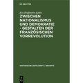 Zwischen Nationalismus Und Demokratie - Gestalten Der Französischen Vorrevolution - Hardcover