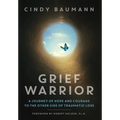 Grief Warrior: A Journey of Hope and Courage to the Other Side of Traumatic Loss - Hardcover