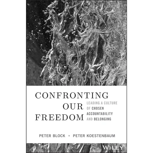Confronting Our Freedom: Leading a Culture of Chosen Accountability and Belonging - Hardcover