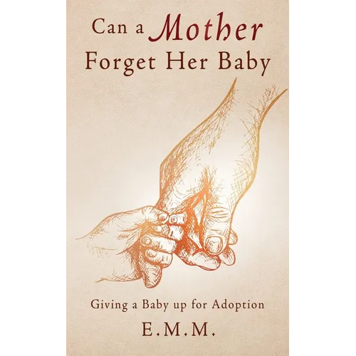 Can a Mother Forget Her Baby: Giving a Baby up for Adoption - Paperback