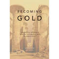 Becoming Gold: Zosimos of Panopolis and the Alchemical Arts in Roman Egypt - Paperback