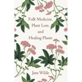 Folk Medicine, Plant Lore, and Healing Plants - Paperback