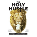 The Holy Hustle: A Manifesto for the Ambitious - Paperback