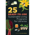 25 Ready-to-Use Sustainable Living Programs for Libraries - Paperback