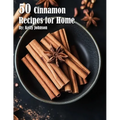 50 Cinnamon Recipes for Home - Paperback