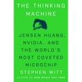 The Thinking Machine: Jensen Huang, Nvidia, and the World's Most Coveted Microchip - Hardcover
