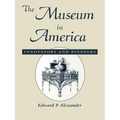 The Museum in America: Innovators and Pioneers - Paperback