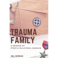 Trauma Family: A Memoir of PTSD's Collateral Damage - Paperback