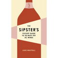 The Sipster's Pocket Guide to 50 Must-Try BC Wines: Volume 2 - Paperback