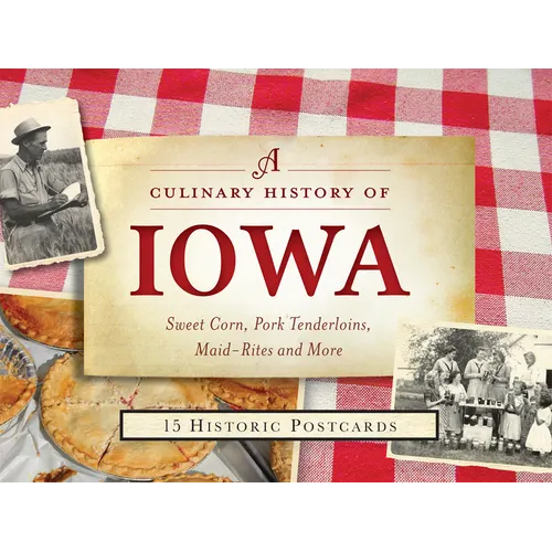 A Culinary History of Iowa: Sweet Corn, Pork Tenderloins, Maid-Rites & More -15 Historic Postcards - Loose Leaf