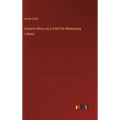 Eastern Africa as a Field for Missionary Labour - Hardcover