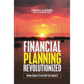 Financial Planning Revolutionized: Money Doesn't Exist Until You Spend It - Paperback