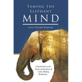 Taming the Elephant Mind: A Handbook on the Theory and Practice of Calm Abiding Meditation - Paperback